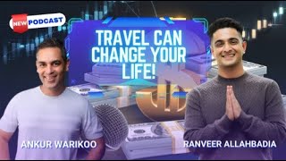 Ankur Warikoo On Being A Travel Enthusiast Ankur Bhaiyya \u0026 Ranveer Bhai Podcast