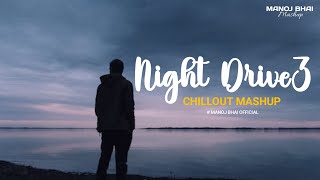 Night Daive 3 | Chillout Mix | Arijit Singh Official Video Love Mashup Remix | MANOJ BHAI OFFICIAL