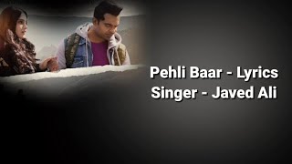 Pehli Baar - LYRICS Rochak Kohli feat Javed Ali, Abhishek Singh #pehlibaarjavedalilyrics