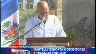 Martelly exhorta a opositores a trabajar por Haití