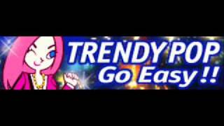 TRENDY POP 「Go Easy!!」