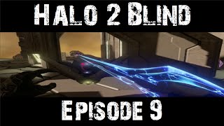 Halo 2 Blind Let's Play - Hey, Watch This! (Episode 9)