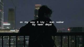 On My Way X Lily - Hanin Dhiya Cover Slowed And Reverb