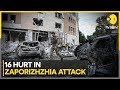 Russia-Ukraine War: 16 Injured In Russian Air Attack On Zaporizhzhia, Ukrainian Officials Say | WION