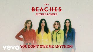 The Beaches - You Don't Owe Me Anything (Audio)