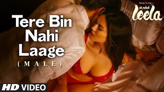 'Tere Bin Nahi Laage (Male)' VIDEO Song | Sunny Leone | Ek Paheli Leela