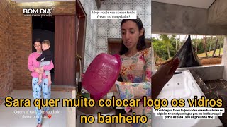 Sara Kellen quer muito colocar logo os vidros no banheiro