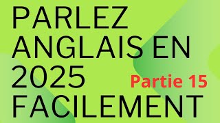 Comment apprendre l'anglais facilement en 2025 (PARTIE 15)