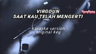 Virgoun - Saat kau telah mengerti karaoke (original version)