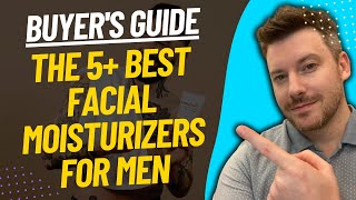 TOP 5 BEST FACIAL MOISTURIZERS FOR MEN - Men's Facial Moisturizer Review (2023)