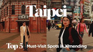 TAIPEI TRAVEL GUIDE: 🇹🇼 Ximending Top 5 Must-Visit Spots, Best Shopping \u0026 Hidden Gems | The Sierra’s