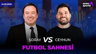 ŞORAY UZUN VE CEYHUN FERSOY İLE FUTBOL SAHNESİ I FUTBOLUN EĞLENCESİ