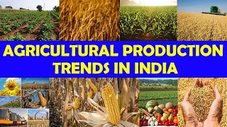 Agricultural Production Trends in India | भारत में कृषि उत्पादन के रुझान | The Economy