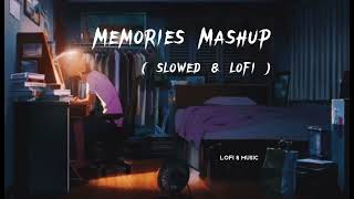 Memories Mashup 2022(slowed & lofi ) || KK, Darshan Raval, Arijit Singh, Vishal Mishra| Lofi & Music
