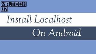 Install Server /Localhost in Android | Localhost Tutorial | Mr. tech07