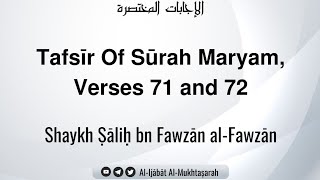 Tafsīr Of Sūrah Maryam, Verses 71 And 72 | Shaykh Ṣāliḥ bn Fawzān Al-Fawzān