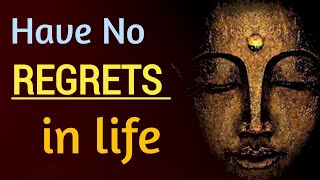 Have No Regrets In Life || Life with no regret || Gautam Buddha Quotes ||Buddhism