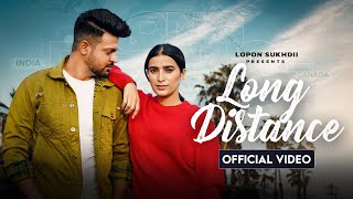 Lopon Sidhu | Long Distance (Official Video) | Pav Deep | Latest Punjabi Song 2021