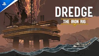 Dredge - The Iron Rig - Release Date Announcement Trailer | PS5 & PS4 Games