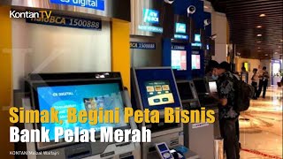 Simak, Begini Peta Bisnis Bank Pelat Merah