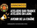 ANNONCES: ATELIERS EN PRÉSENTIEL ET EN LIGNE + AVENIR DE LA CHAÎNE