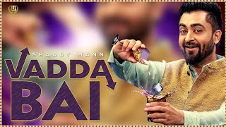 Sharry Mann - Vadda Bai (Full Song) | Latest Punjabi Song 2020 | Panj-aab Records