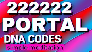 February 22 2022 - MEDITATION for the POWERFUL 222222 PORTAL 12-STRAND DNA FREEDOM CODES - EARTH1111