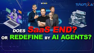 AI Agents Redefining SaaS : AI Agents Vs SaaS : BIG-AI @turilytix