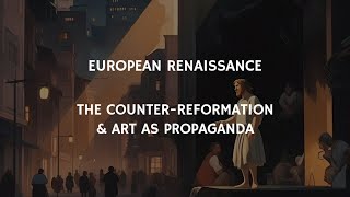 25/35 The Counter-Reformation & Art as Propaganda | The European Renaissance | Golden age of Art