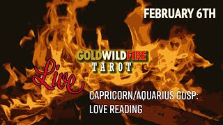 GoldWildFire Live! Capricorn-Aquarius Cusp Love Reading