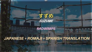 Suzume (すずめ) // Japanese ver. + Romaji + Sub. Spanish // Radwimps // Yarxs // 4K //