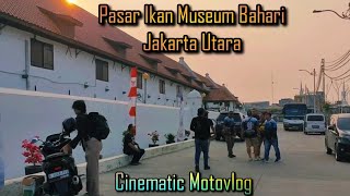 Jalan Pasar Ikan Museum Bahari Jakarta Utara||Cinematic Motovlog