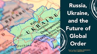 Russia, Ukraine, and the Future Global Order