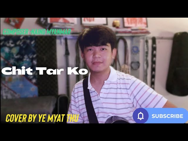 бђѓбђ бђ бђєбђђбђ бђђбђ бђї Chit Tar Ko Cover By Ye Myat Thu бђѓбђ бђ бђєбђђбђ бђђбђ бђї Cover Cover