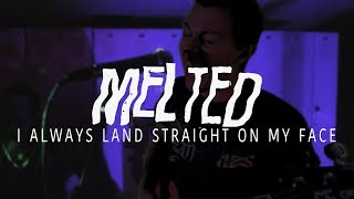 MELTED - "I Always Land Straight On My Face" (Official Music Video)