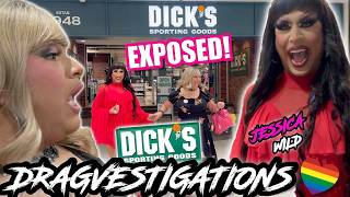 DICKS SPORTING GOODS EXPOSED! JESSICA WILD CRASHES DRAGVESTIGATIONS! ESCANDALO!