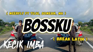 KECIK IMBA - BOSSKU REMIX ( BREAK LATIN )