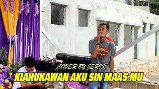 KIAHUKAWAN AKU SIN DUA MAAS MU COVER BY JERIK