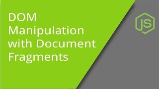 DOM Manipulation with Document Fragments