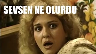 Sevsen Ne Olurdu - Eski Türk Filmi Tek Parça