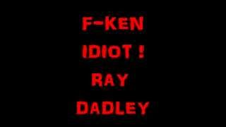 F-KEN IDIOT ! : RAY DADLEY