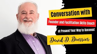 Interview with  David Doerrier Founder and Facilitation Skills Coach and Speaker