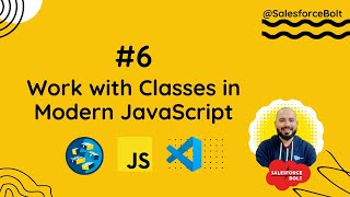 #6 Work with Classes in Modern #JavaScript | LWC #Salesforce