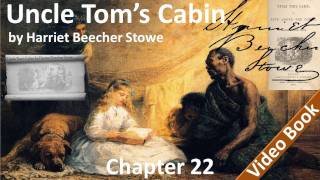 Chapter 22 - Uncle Tom's Cabin by Harriet Beecher Stowe - the Grass Withereth  |  The Flower Fadeth