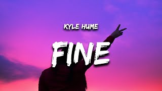 Kyle Hume - Fine (Lyrics)