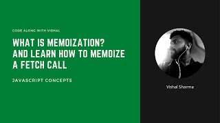 In-memory caching of fetch call in JavaScript aka Memoization | Deep dive | Code along with Vishal