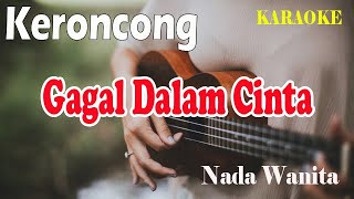 GAGAL DALAM CINTA ll KARAOKE KERONCONG ll UNTUK APA LAGI ll DEDY DORES ll NADA WANITA ES=DO