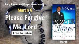 March 6 - Please Forgive Me, Lord - POWER PRAYER By Dr. Myles Munroe | God Bless