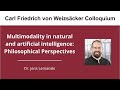 Jens Lemanski - Multimodality in natural and artificial intelligence: Philosophical Perspectives