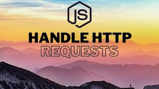 Handling HTTP Requests in NodeJS